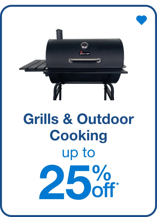 Grills & Outdoor Cooking Up to 25% Off* â€” Shop Now!