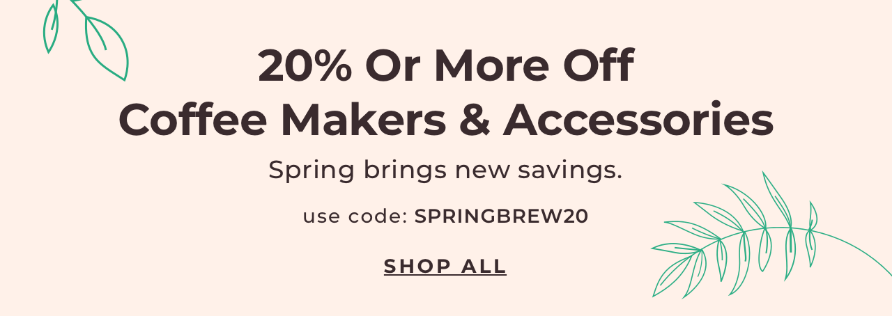 20% Off Coffee Makers and Accessories with code SPRINGBREW20