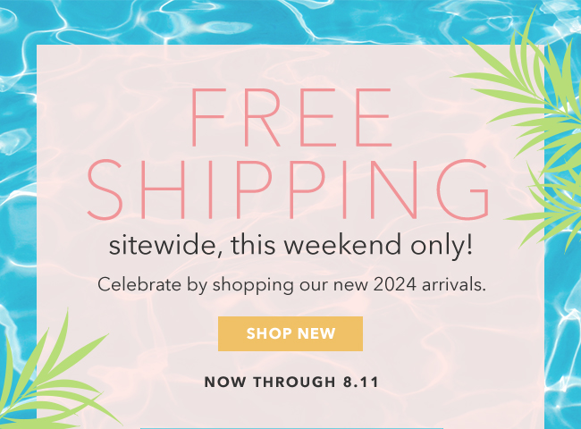 Free Shipping sitewide, this weekend only!