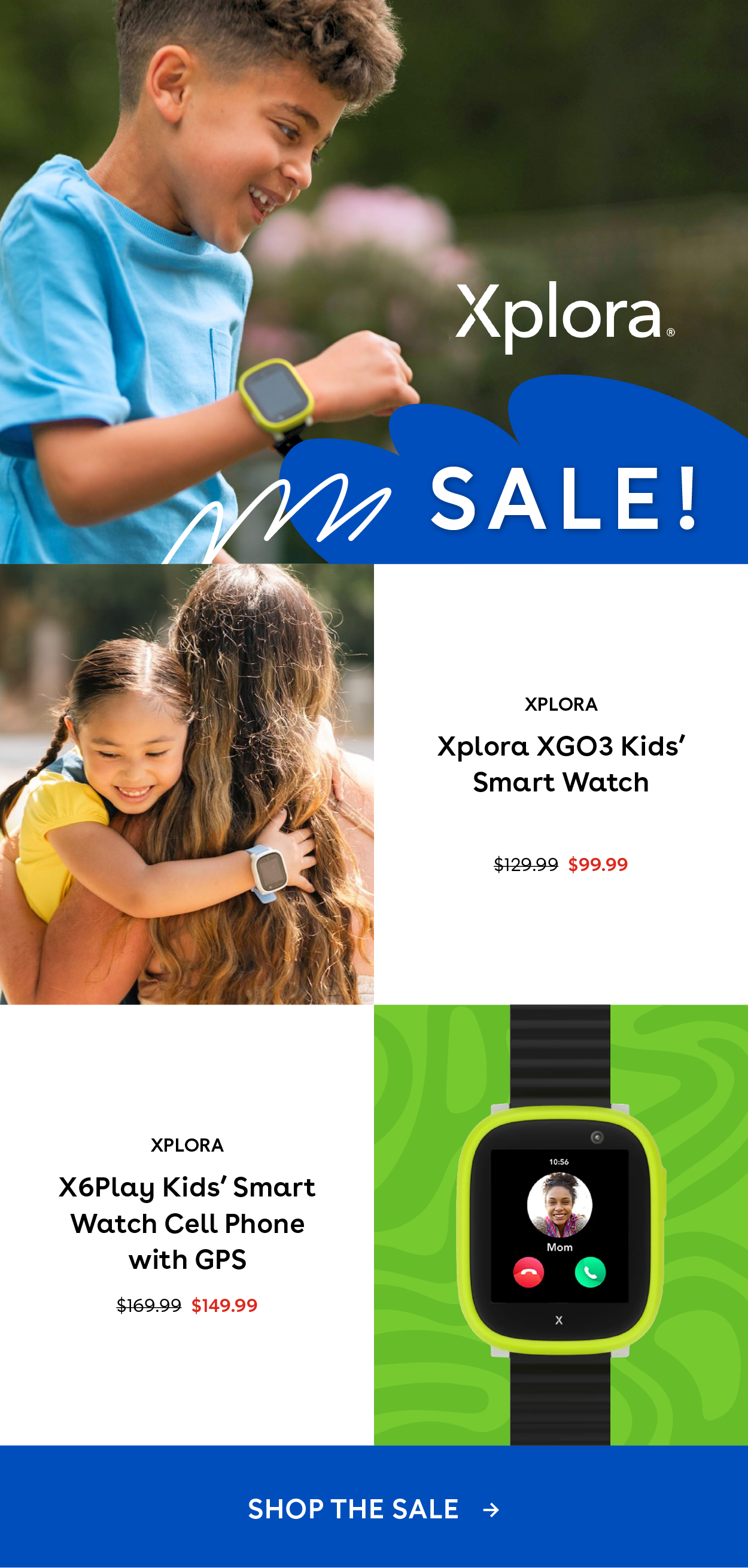 Xplora Sale! Xplora XGO3 Kids' Smart Watch $99.99, Xplora X6Play Kids' Smart Watch Cell Phone with GPS $149.99 Shop the Sale