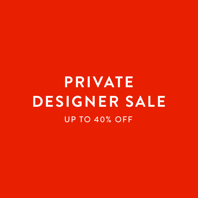 Private Designer Sale up to 40% off.