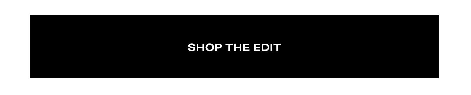 Shop The Edit.