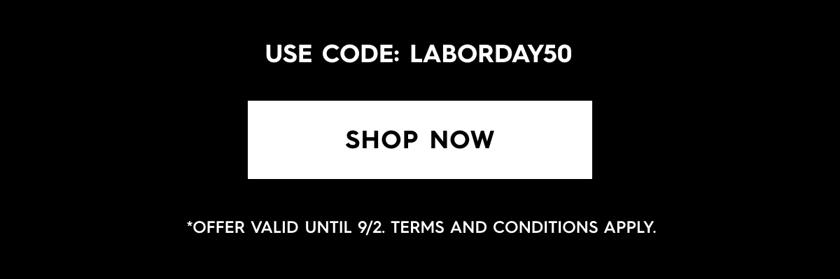 Use Code: LABORDAY50