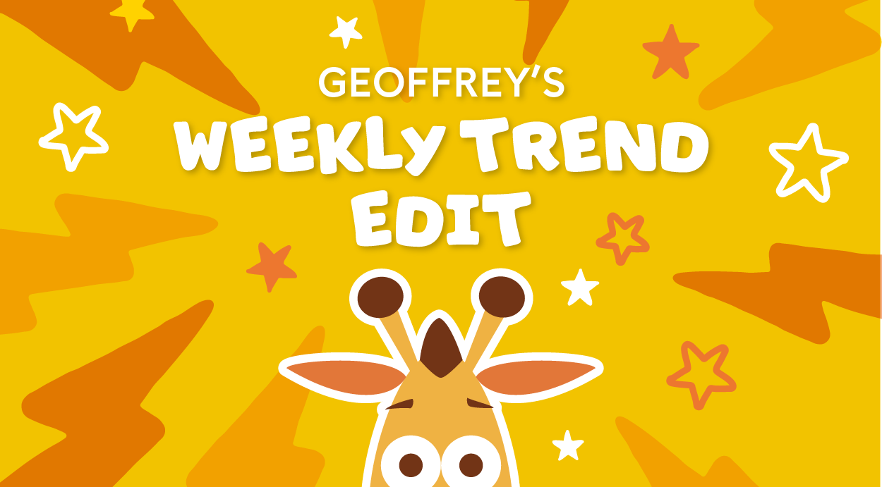 Geoffrey's Weekly Trend Edit