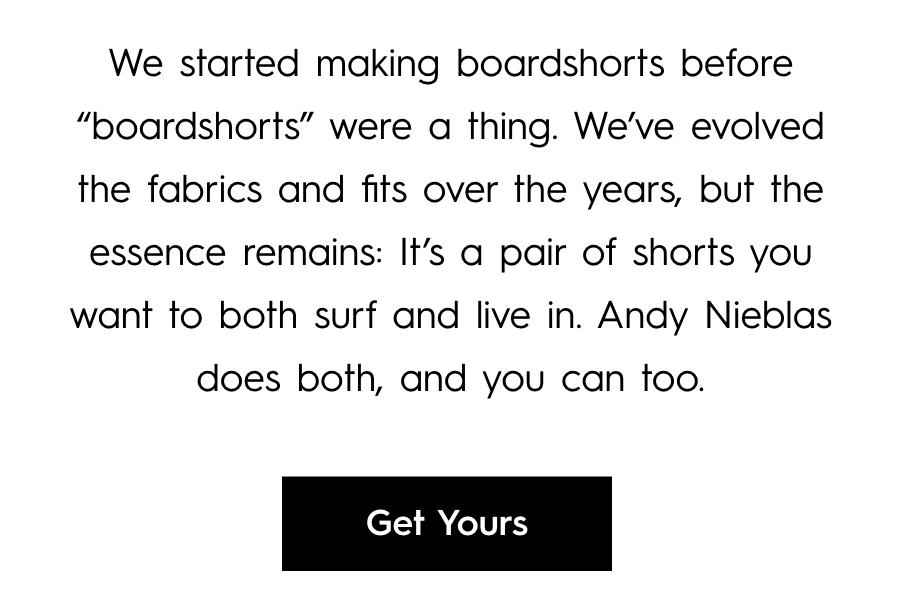 Get Your Andy Nieblas Boardshorts