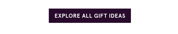 Explore All Gift Ideas >