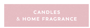 Candles & home fragrance