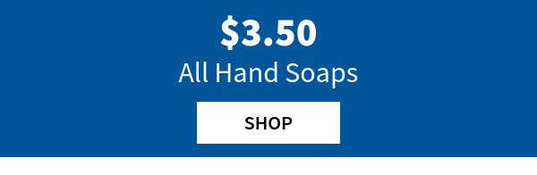 $3.50 all hand soaps. Shop