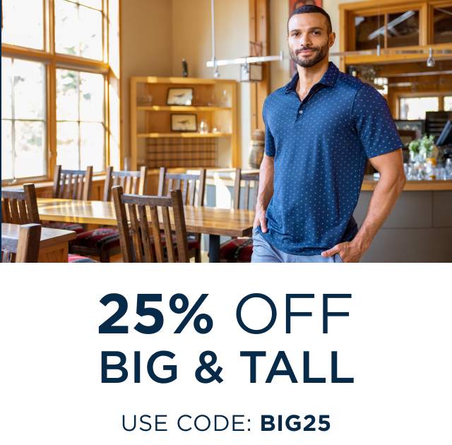 25% Off Big & Tall - Use code: BIG25