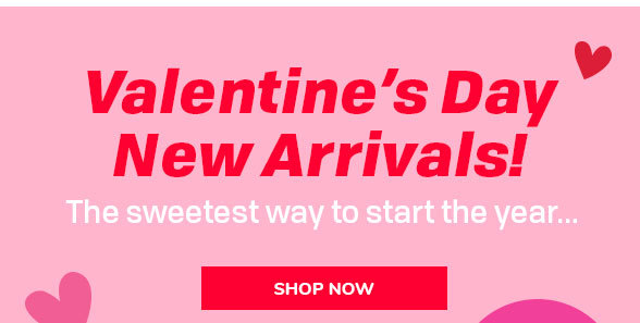 Valentine's Day New Arrivals