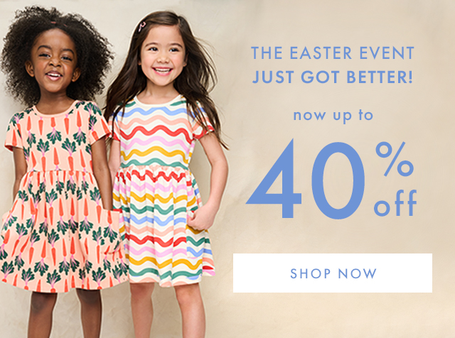 the easter event just got better | now up to forty percent off | shop now