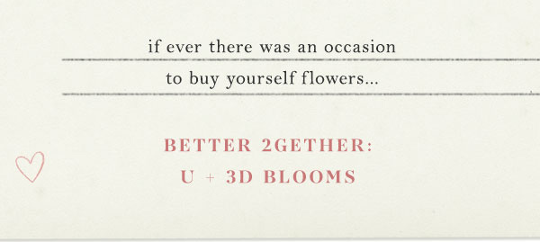 better 2gether: U + 3D blooms.