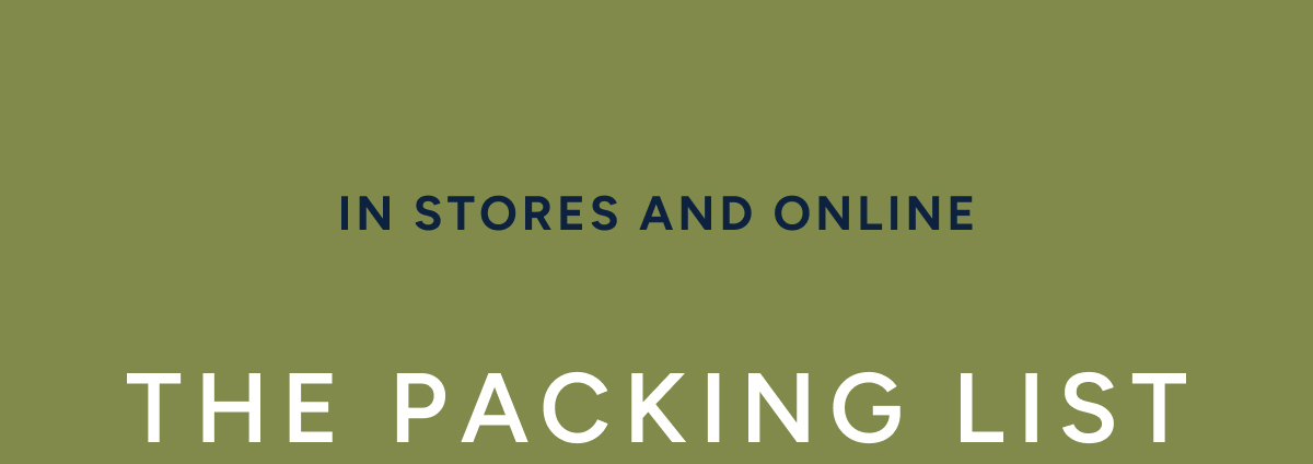 In stores and online. The packing list.