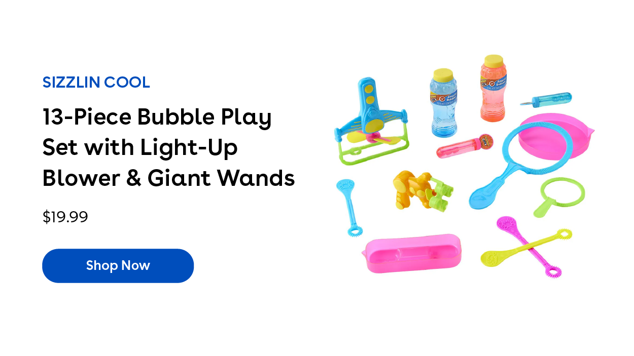 Sizzlin Cool 13 piece bubble play set with light up blower and giant wands $19.99 Shop Now