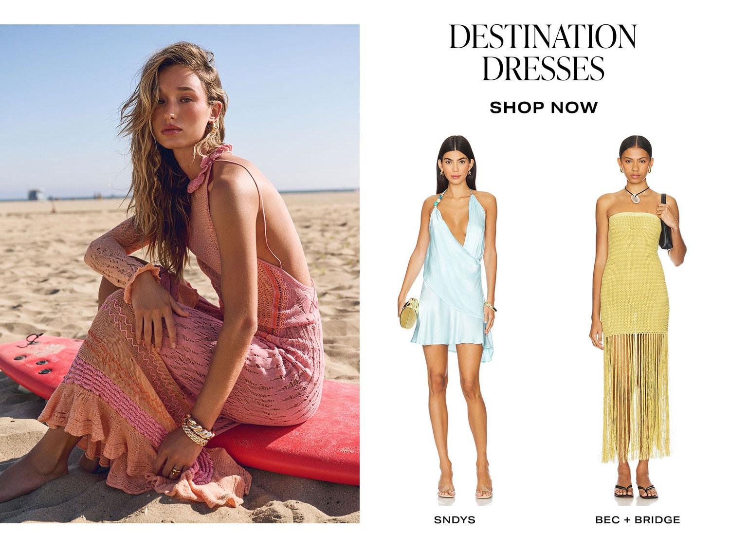 It’s Always Vacation Season. Destination Dresses. Shop Now.