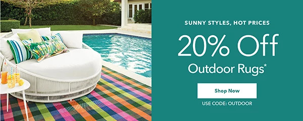 Sunny Styles, Hot Prices. 20% Off Outdoor Rugs. Use Code OUTDOOR