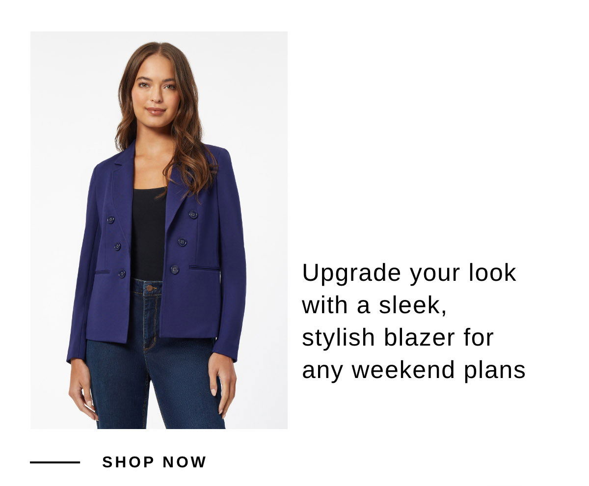 Upgrade your look with a sleek, stylish blazer for any weekend plans | SHOP NOW