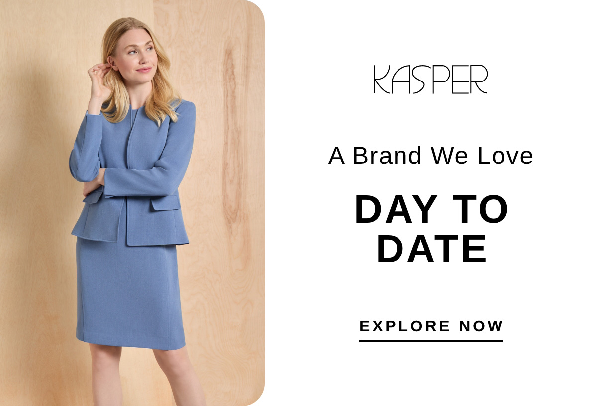 A Brand We Love DAY TO DATE | EXPLORE NOW