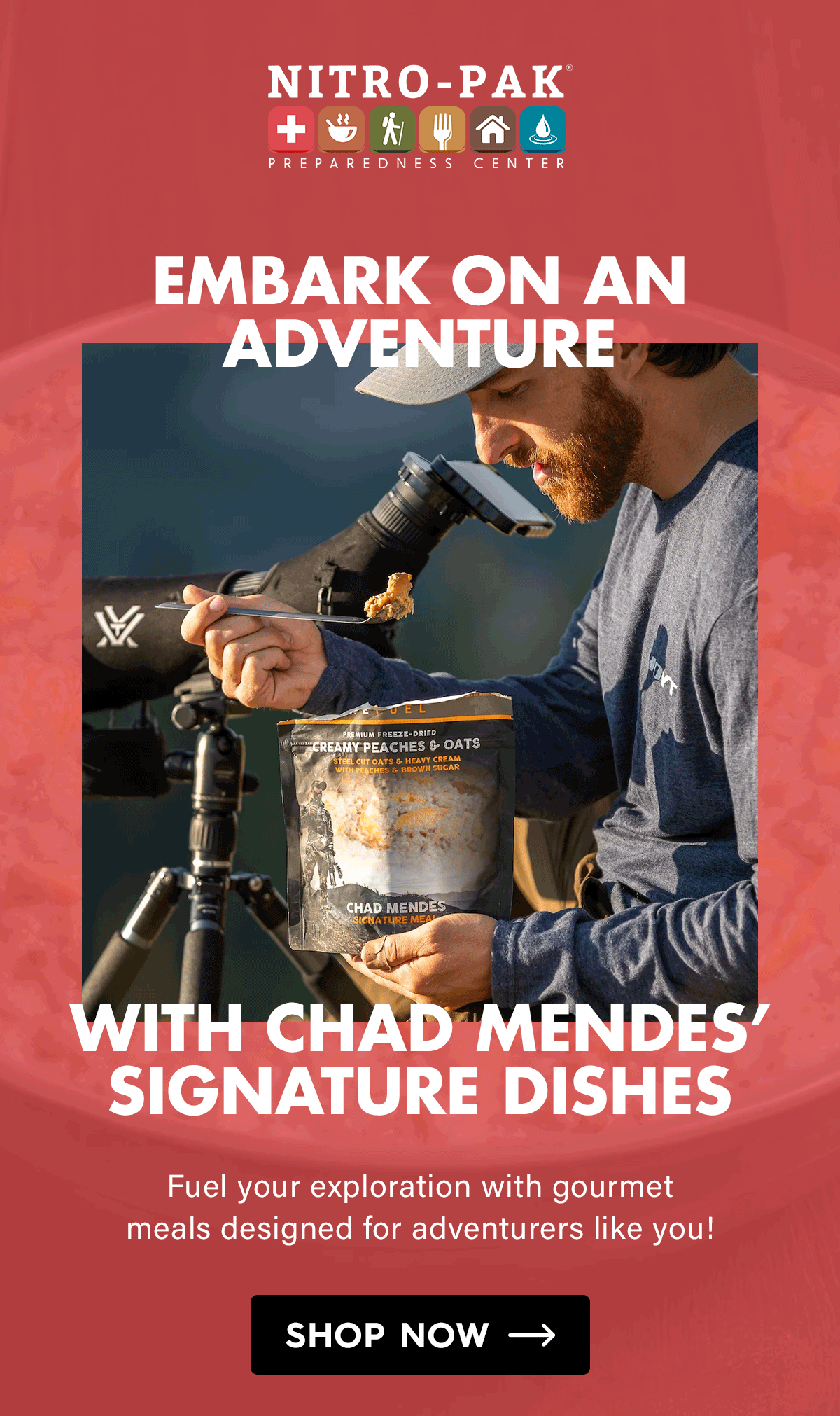 NEW! Embark on Adventure with Chad Mendes’ Signature Dishes  Fuel your exploration with gourmet meals designed for adventurers like you!  CTA: Shop Now