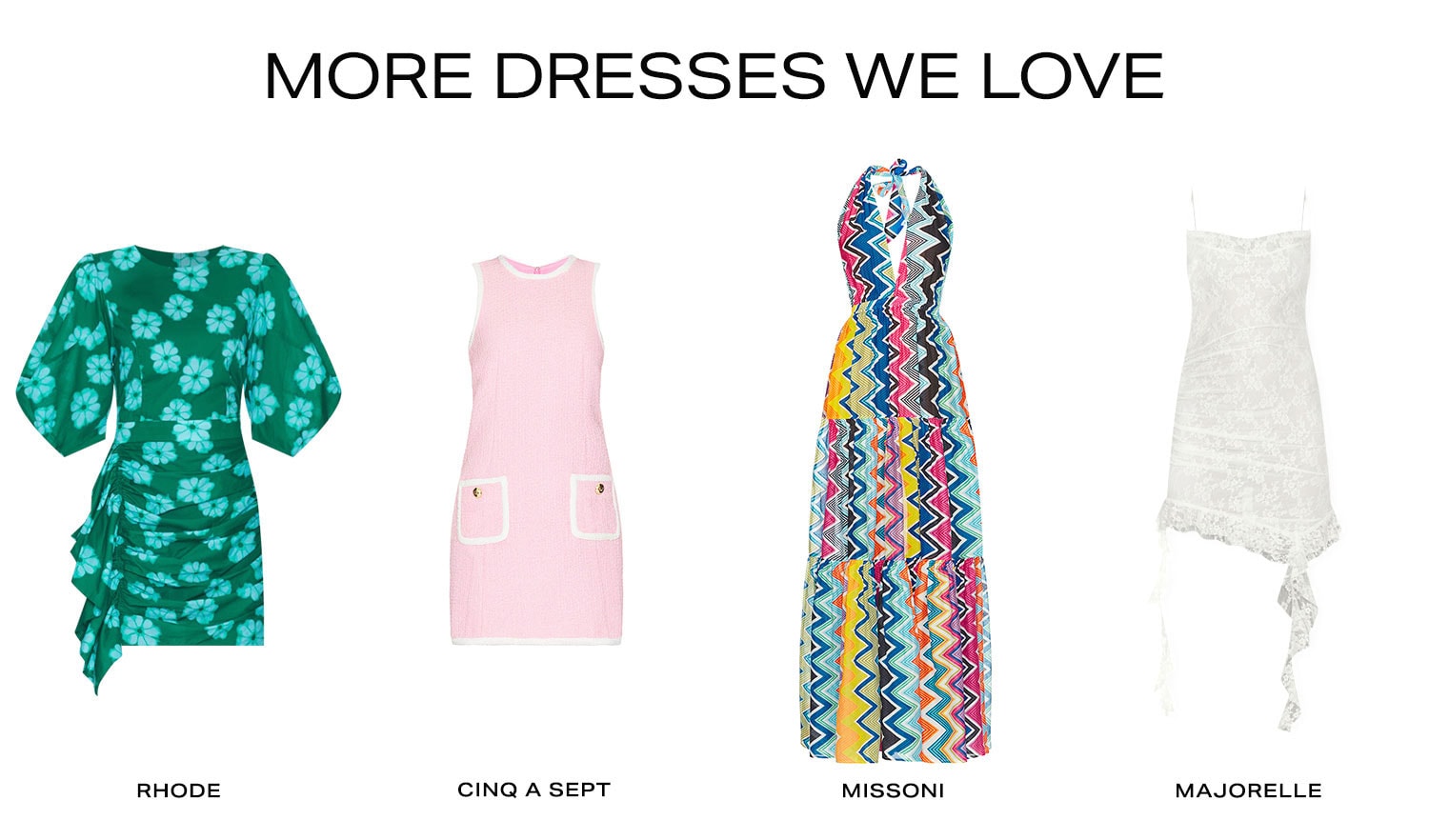 More Dresses We Love. Product Assortment. 