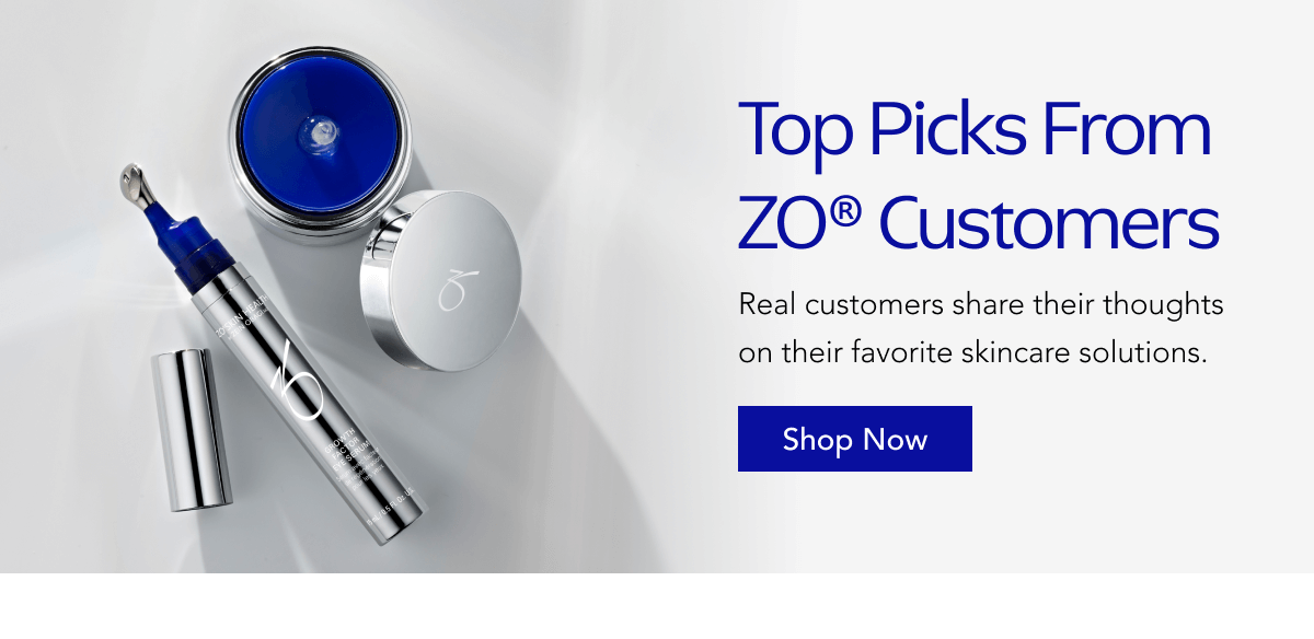 Top Picks from ZO® Customers