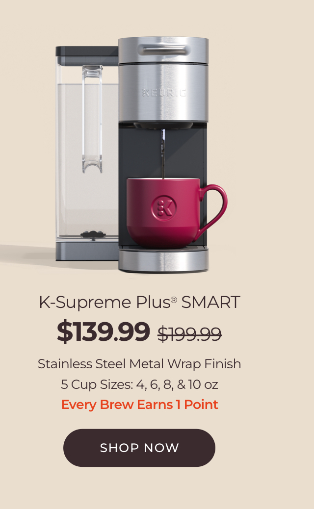 Save 30% on the K-Supreme® SMART with code SMARTBREW30