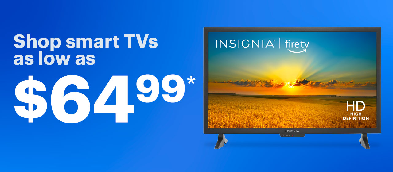 Smart TVs as low as $64.99. Reference disclaimer.