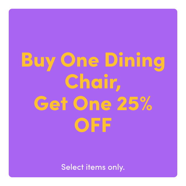 Buy One Dining Chair, Get One 25% OFF