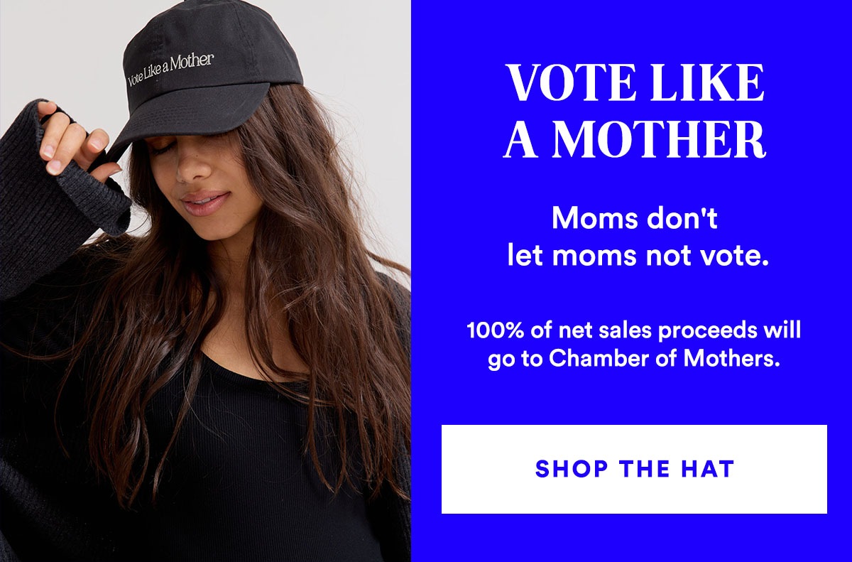 VOTE LIKE A MOTHER. Shop the hat>>