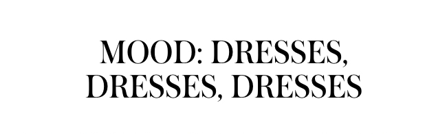 Mood: Dresses