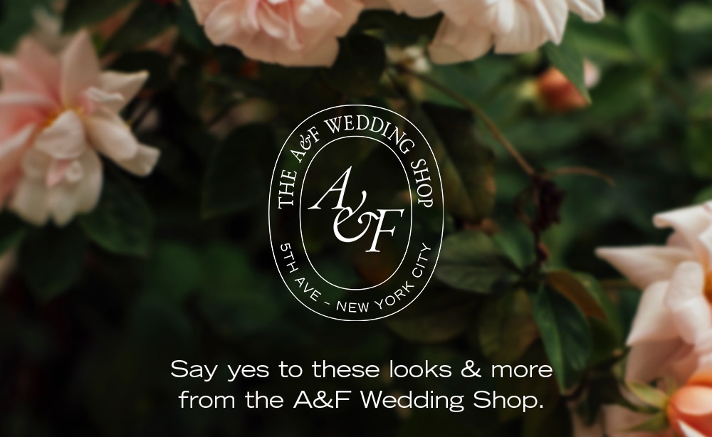 Say yes to these looks & more from the A&F Wedding Shop.