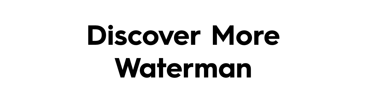 Discover More Waterman