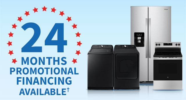 24 Months Promotional Appliance Financing Available