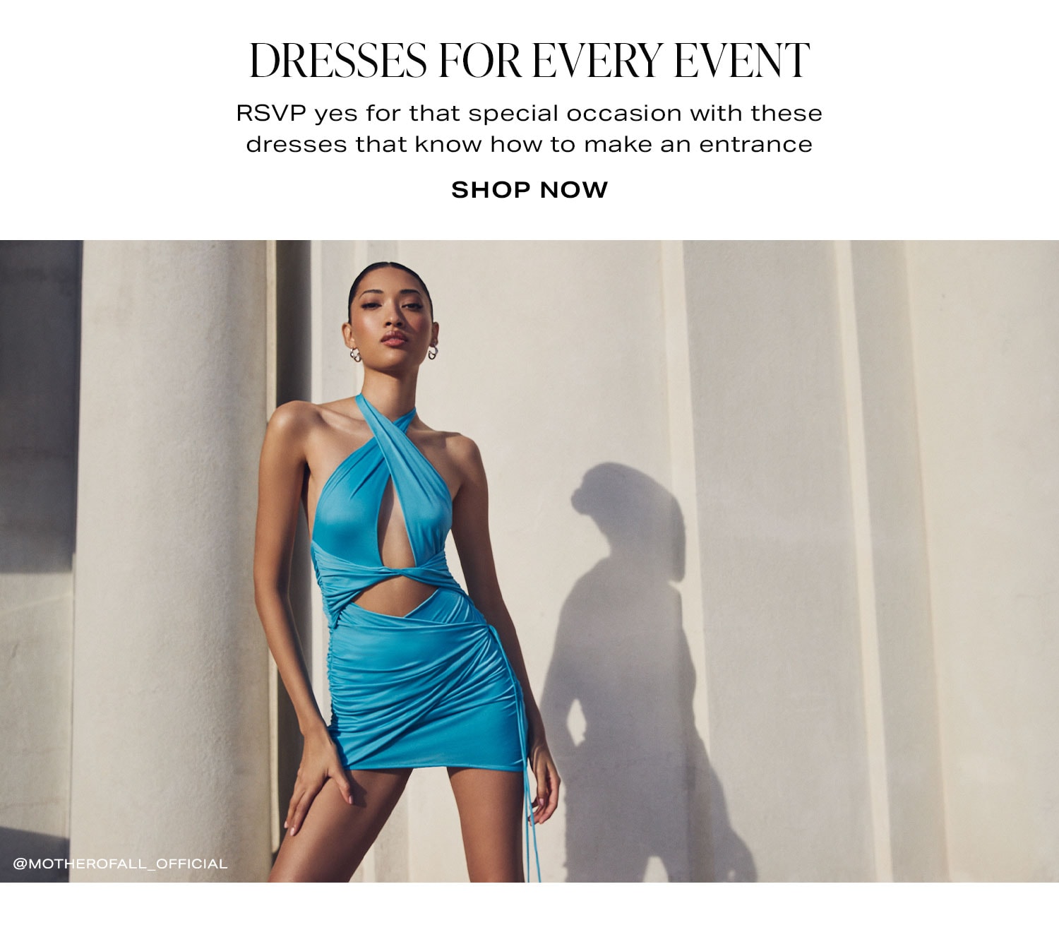 Dresses for Every Event. RSVP yes for that special occasion with these dresses that know how to make an entrance. Shop Now