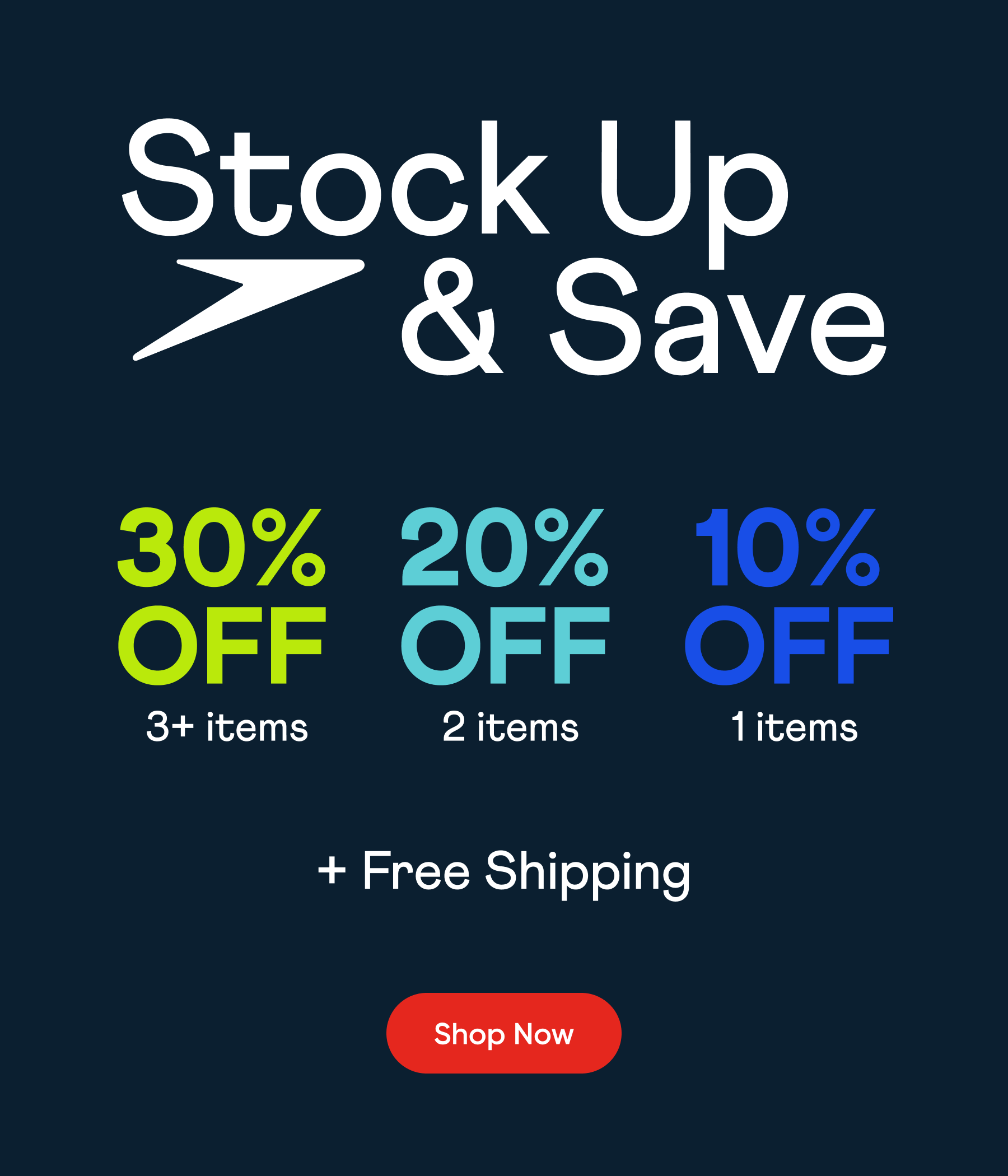 Stock up and save. 30% off 3+ items. 20% off 2 items. 10% off 1 item.