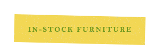 In-stock furniture