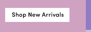 Shop New Arrivals