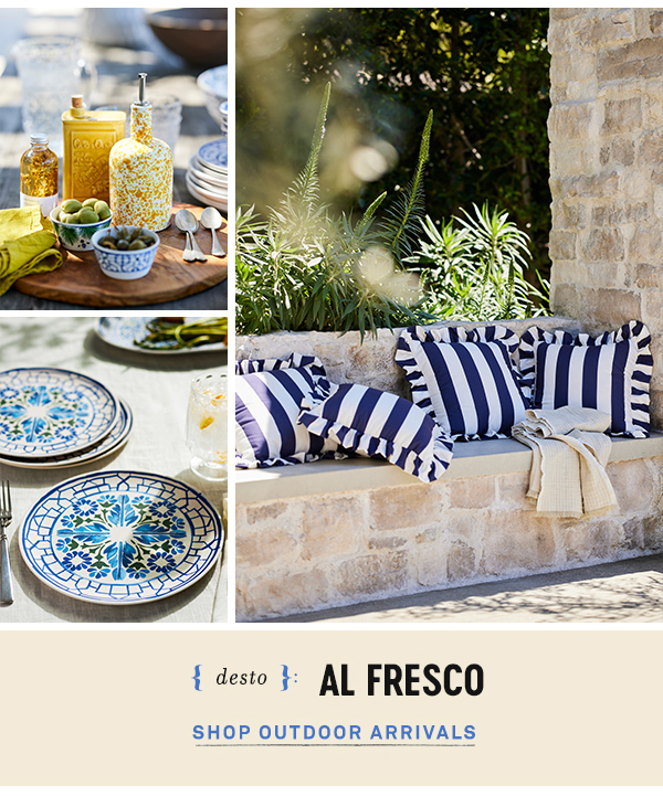 desto: al fresco. shop outdoor arrivals.