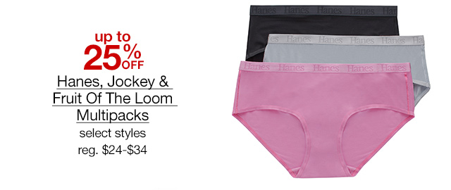 up to 25% off Hanes, Jockey & Fruit of the Loom Multipacks, select styles, regular $24 to $34