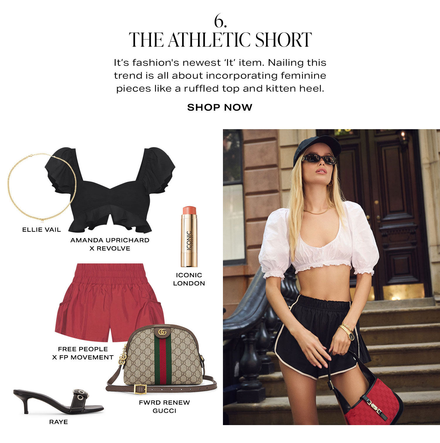 The Athletic Short. It’s fashion's newest ‘It’ item. Nailing this trend is all about incorporating feminine pieces like a ruffled top and kitten heel.. Shop now.