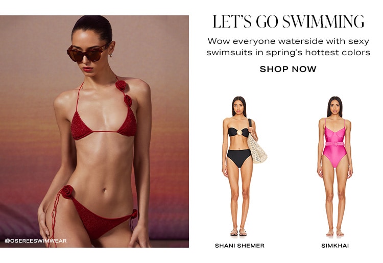 Let's Go Swimming. Wow everyone waterside with sexy swimsuits in spring’s hottest colors. Shop Now