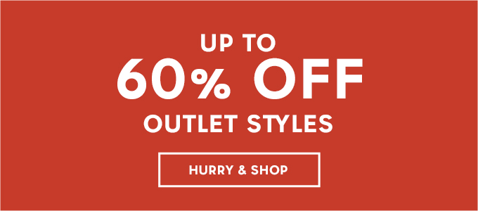 Up to 60% Off Outlet Styles. Hurry & Shop.