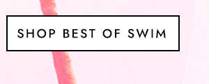 SHOP BEST OF SWIM