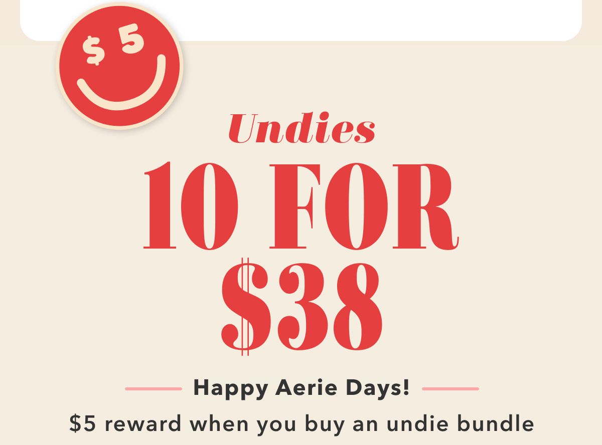 Undies 10 For $38 | Happy Aerie Days! $5 reward when you buy an undie bundle