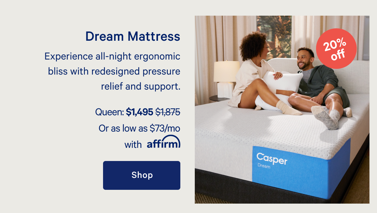 Dream Mattress >> Experience all-night ergonomic bliss with redesigned pressure relief and support. >> Shop >>