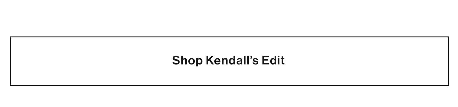 Shop Kendall's Edit