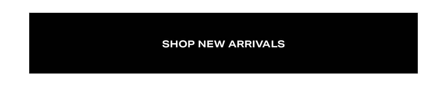 Shop New Arrivals.