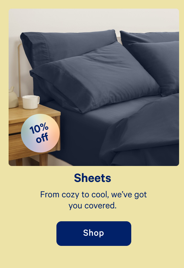 Sheets >> From cozy to cool, we've got you covered. >> Shop >> 