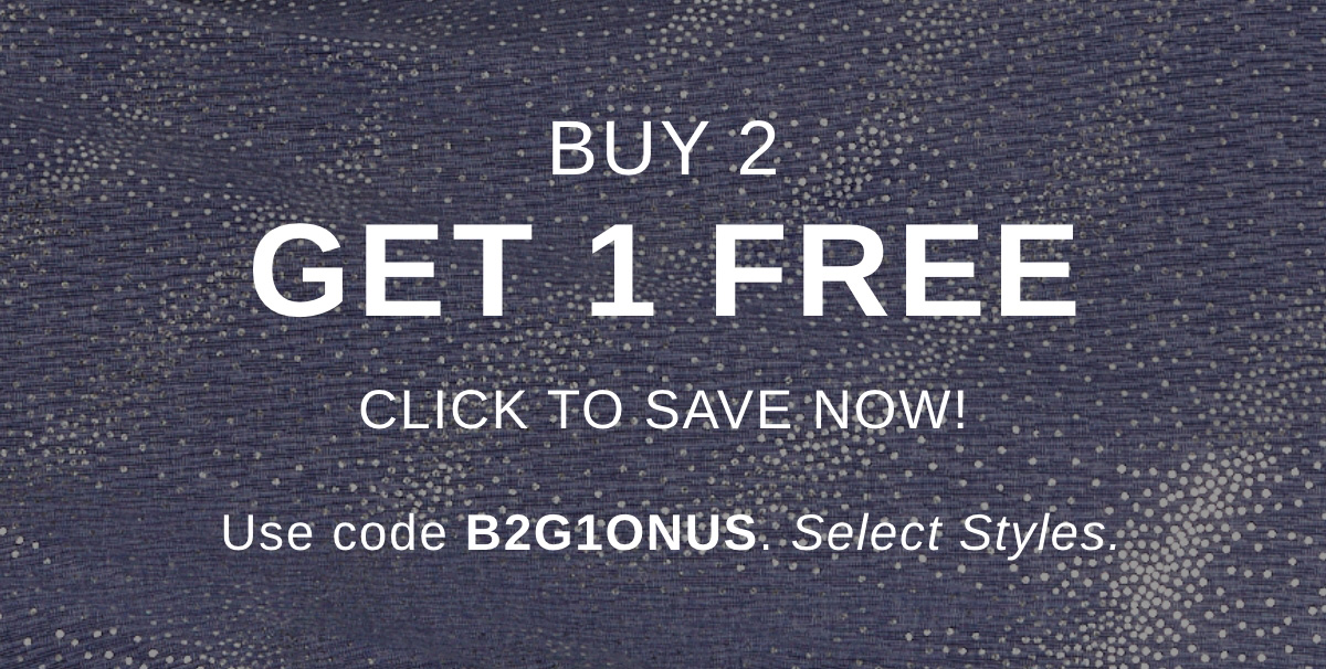 Buy 2 Get 1 Free - Use code B2G1ONUS for select styles. Click to Save Now!