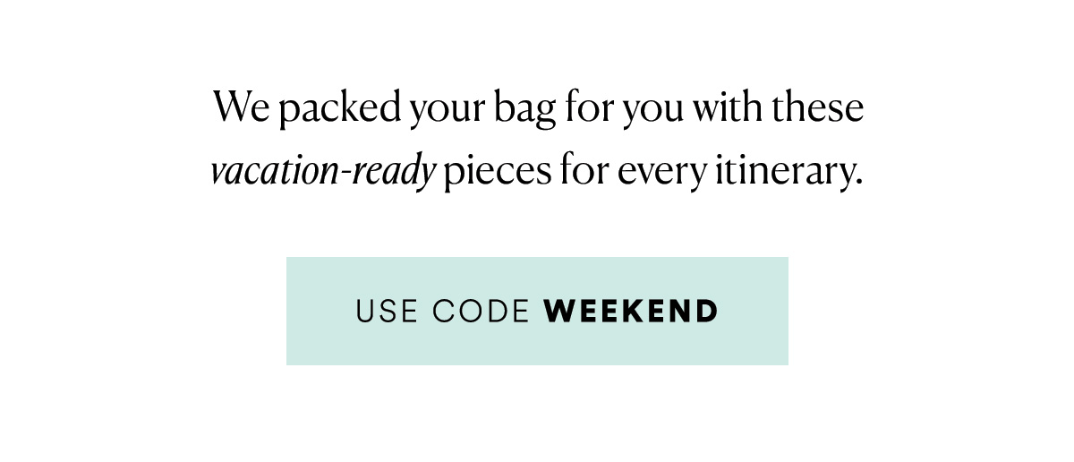 Use code WEEKEND>>